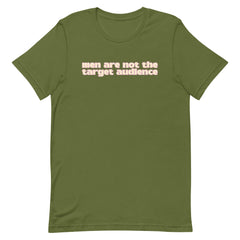 Men Are Not The Target Audience Unisex t-shirt