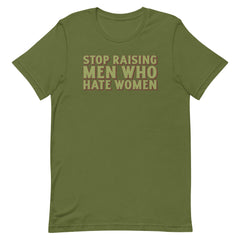 Stop Raising Men Who Hate Women Unisex t-shirt
