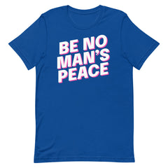 Be No Man’s Peace Unisex t-shirt