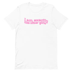I Am Exactly Like Other Girls Unisex Feminist t-shirt - Shop Women’s Rights T-shirts - Feminist Trash Store - White