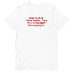 Where They Burn Books Unisex t-shirt