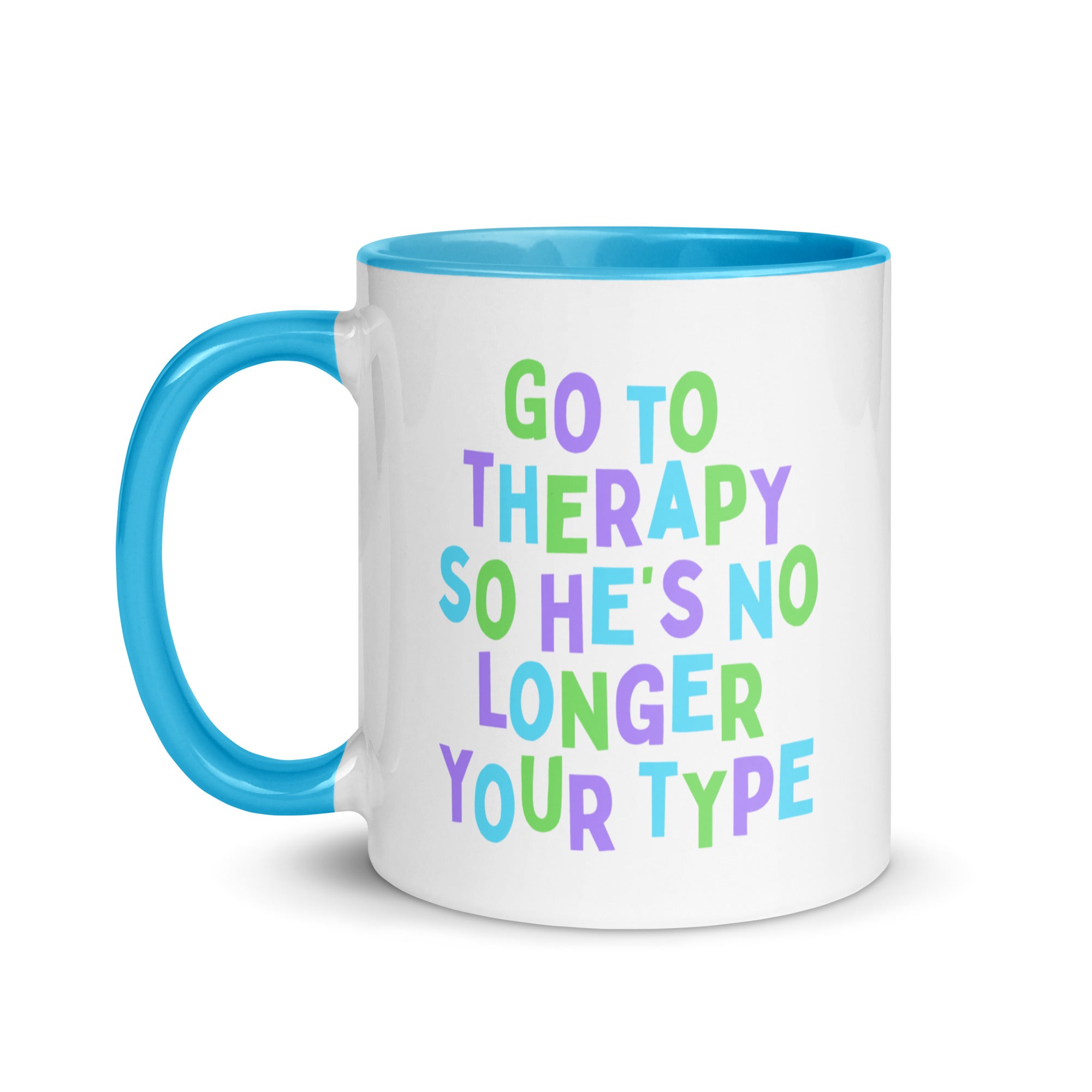 Go To Therapy So He’s No Longer Your Type Mug