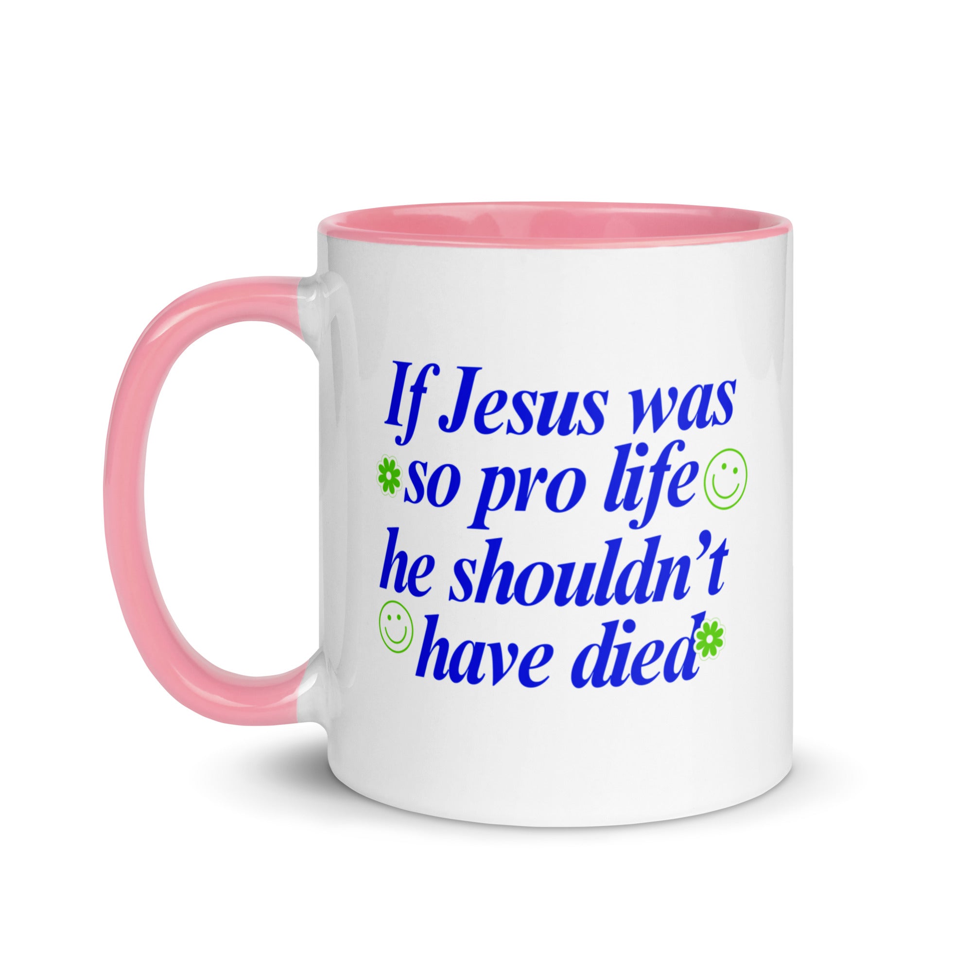 If Jesus Was So Pro Life Mug