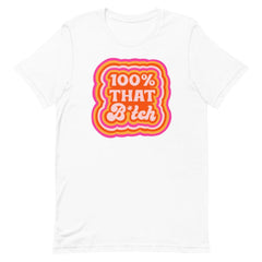 White Feminist T-Shirt - 100% That Bitch Graphic - Shop Empowering Feminist Shirts