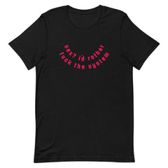  Women's rights t shirt in black proclaiming "Sex? I'd Rather Fuck The System" in red writing