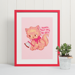 Cute feminist art print featuring a cute illustrated orange cat holding an axe, with red wavy text that says women don't owe you shit. Shop feminist art for empowered women