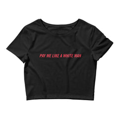 Pay Me Like A White Man Crop Feminist Top - Shop Women’s Rights T-shirts - Feminist Trash Store - Black