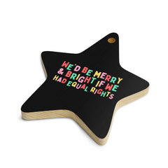 We’d Be Merry And Bright If We Had Equal Rights Wooden ornament