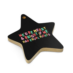 We’d Be Merry And Bright If We Had Equal Rights Wooden ornament