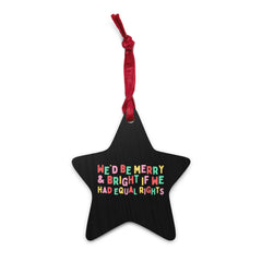 We’d Be Merry And Bright If We Had Equal Rights Wooden ornament