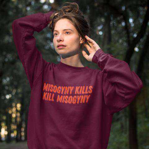 Misogyny Kills Kill Misogyny Unisex Feminist Sweatshirt - Feminist Trash Store - Shop Women’s Rights T-shirts