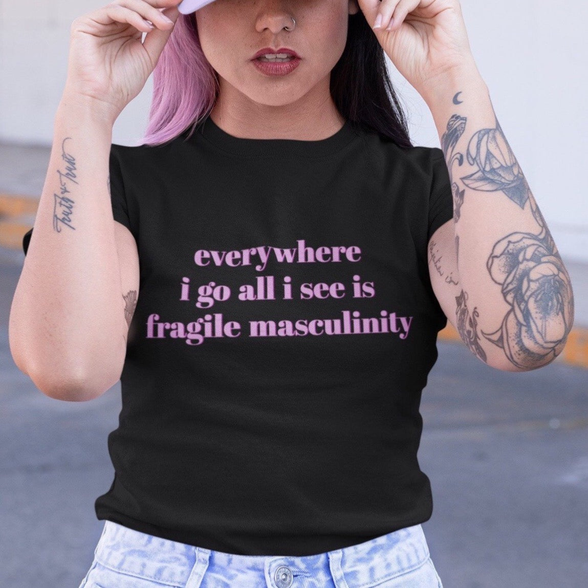 Everywhere I Go All I See Is Fragile Masculinity Unisex Feminist T-shirt - Feminist Trash Store - Shop Women’s Rights T-shirts