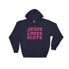 Jesus Loves Sluts Unisex Hooded Feminist Sweatshirt - Feminist Trash Store - Shop Women’s Rights T-shirts - Navy