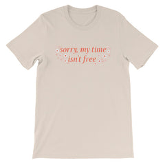 Sorry My Time Isn’t Free Short-Sleeve Unisex Feminist T-shirt - Feminist Trash Store -  Shop Women’s T-shirts - Soft Cream