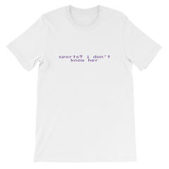 Sports? I Don’t Know Her Short-Sleeve Unisex Feminist T-Shirt - Feminist Trash Store - Shop Women’s T-shirts - White