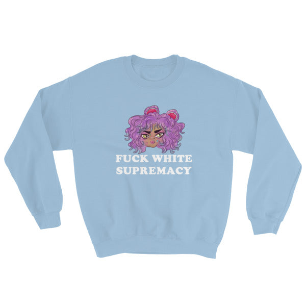 Fuck White Supremacy Unisex Sweatshirt - Feminist Trash Store 