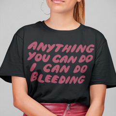 Anything You Can Do I Can Do Bleeding Short-Sleeve Unisex Feminist T shirt - Feminist Trash Store Shop Women’s Rights T-shirts - Black - Size L 