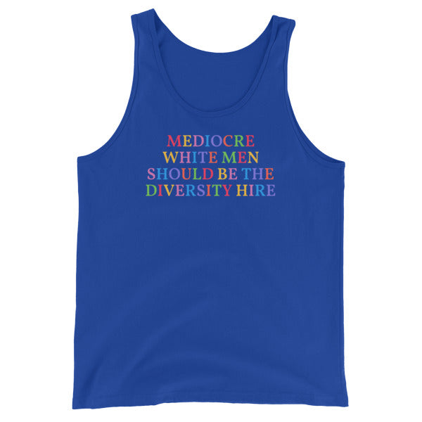 Mediocre White Men Should Be The Diversity Hire Unisex Feminist Tank Top - Feminist Trash Store - Shop Women’s Rights T-shirts - True Royal Blue