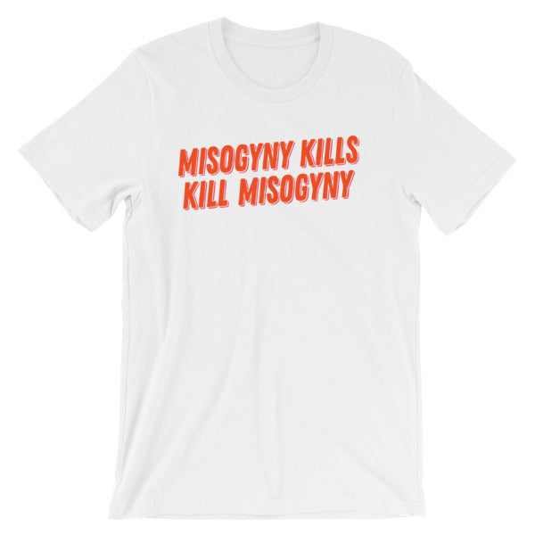 Misogyny Kills Kill Misogyny Unisex Feminist T-Shirt - Feminist Trash Store - Shop Women’s Rights T-shirts White
