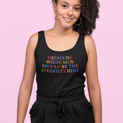 Mediocre White Men Should Be The Diversity Hire Unisex Feminist Tank Top - Feminist Trash Store - Shop Women’s Rights T-shirts