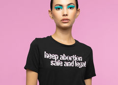 Keep Abortion Safe And Legal Unisex Feminist T-shirt - Shop Women’s Rights T-shirts - Feminist Trash Store - Black Women’s T-shirt