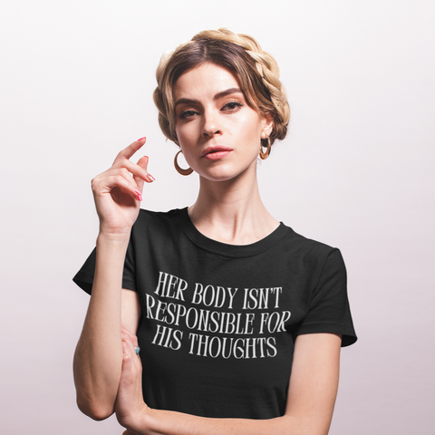 Her Body Isn’t Responsible For His Thoughts Unisex Feminist t-shirt - Shop Women’s Rights T-shirts - Feminist Trash Store