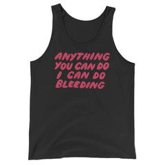 Anything You Can Do I Can Do Bleeding Unisex Feminist Tank Top - Shop Women’s Rights T-shirts - Feminist Trash Store - Black Tank Top