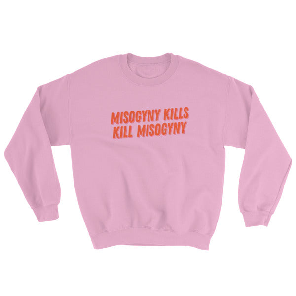 Misogyny Kills Kill Misogyny Unisex Feminist Sweatshirt - Feminist Trash Store - Shop Women’s Rights T-shirts - Pink