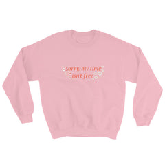 Sorry My Time Isn’t Free Unisex Feminist Sweatshirt - Feminist Trash Store - Shop Women’s Rights T-shirts -Pink
