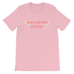 Sorry My Time Isn’t Free Short-Sleeve Unisex Feminist T-shirt - Feminist Trash Store -  Shop Women’s T-shirts - Pink