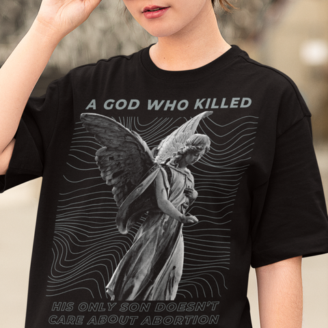 A God Who Killed His Own Son Doesn’t Care About Abortion Unisex Feminist T-shirt - Feminist Trash Store - Shop Women’s Rights T- Shirts