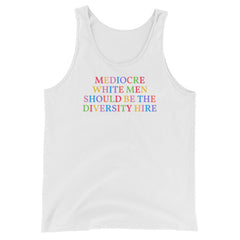 Mediocre White Men Should Be The Diversity Hire Unisex Feminist Tank Top - Feminist Trash Store - Shop Women’s Rights T-shirts - White