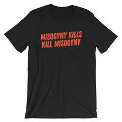 Misogyny Kills Kill Misogyny Unisex Feminist T-Shirt - Feminist Trash Store - Shop Women’s Rights T-shirts - Black