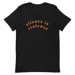black social justice tee that says silence is violence in bold orange lowercase writing- shop feminist tees