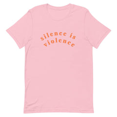 pink feminist tshirt that says silence is violence in bold orange lowercase writing- shop social justice apparel