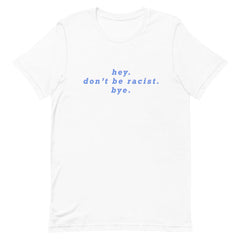 White Social Justice shirt that says Hey Don’t Be Racist  Shop Women’s Empowerment T-shirts 