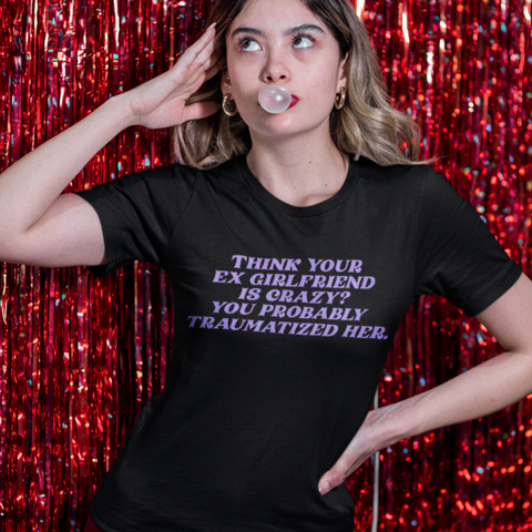 Think Your Ex Is “Crazy” Short-Sleeve Unisex Feminist T-Shirt - Shop Women’s Rights T-shirts - Feminist Trash Store