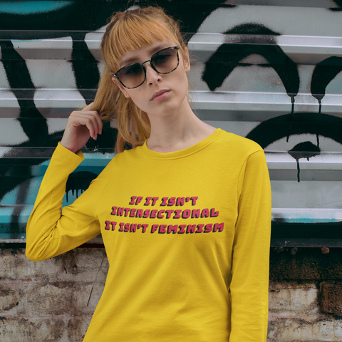 If It Isn't Intersectional It Isn't Feminism Long Sleeve Shirt - Feminist Trash Store 