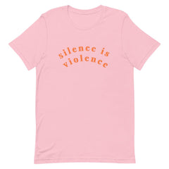 Silence Is Violence Short-Sleeve Unisex Feminist T-Shirt - Feminist Trash Store - Shop Women’s Rights T-shirts - Pink