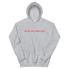 Pay Me Like A White Man Unisex Feminist Hoodie - Feminist Trash Store - Shop Women’s Rights T-shirts - Sports Grey