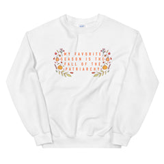 My Favorite Season Is The Fall Of The Patriarchy Unisex Feminist Sweatshirt - Feminist Trash Store - Shop Women’s Rights T-shirts - White
