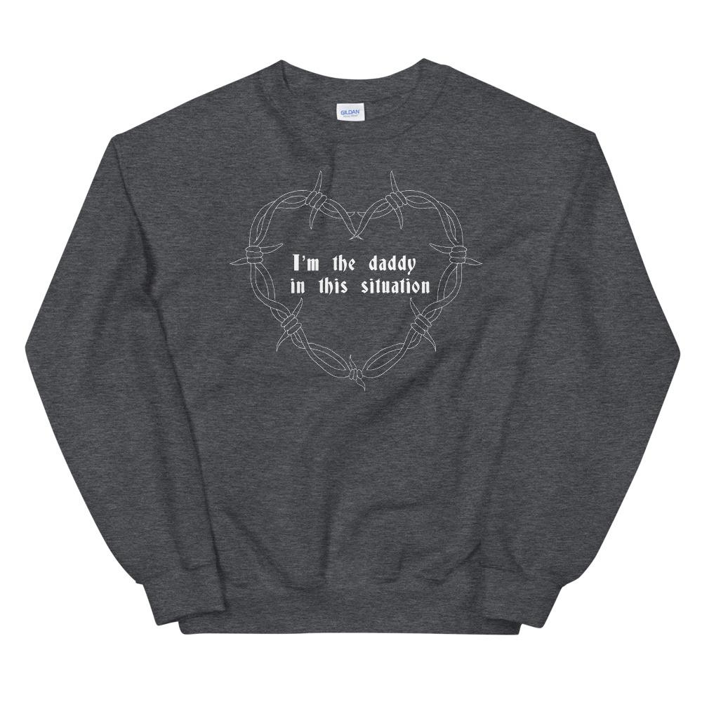 I’m The Daddy In This Situation Unisex Feminist Sweatshirt - Feminist Trash Store - Shop Women’s Rights T-shirts - Dark Heather
