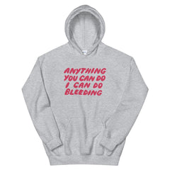 Anything You Can Do I Can Do Bleeding Unisex Feminist Hoodie - Feminist Trash Store - Shop Women’s Rights T-shirts - Sports Grey