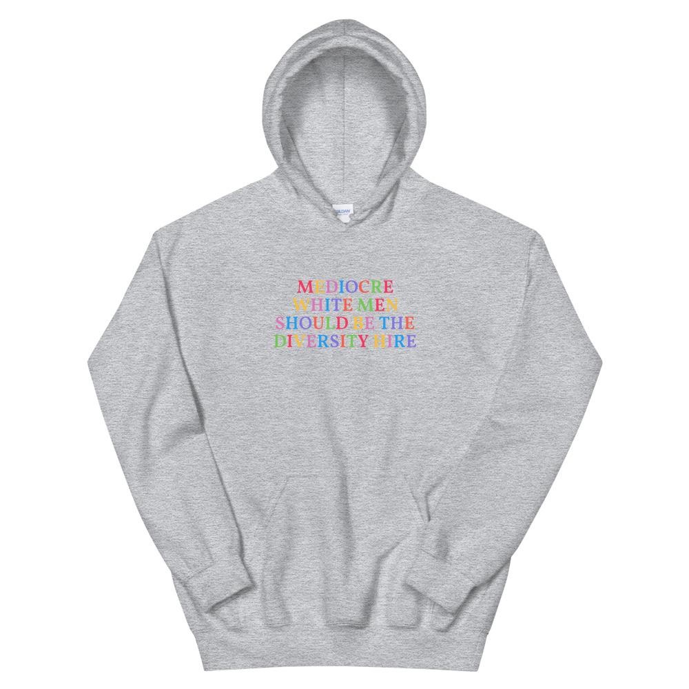 Mediocre White Men Should Be The Diversity Hire Unisex Feminist Hoodie - Feminist Trash Store - Shop Women’s Rights T-shirts - Sports Grey