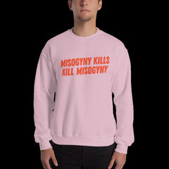 Misogyny Kills Kill Misogyny Unisex Sweatshirt - Feminist Trash Store 