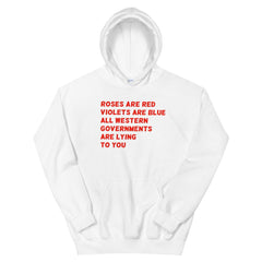 Roses Are Red, Violets Are Blue All Western Governments Are Lying To You Unisex Feminist Hoodie - Feminist Trash Store - Shop Women’s Rights T-shirts - White