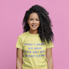 Don't Need No Man I've Got My Right Hand Unisex Feminist T-Shirt- Shop Women’s Rights T-shirts - Feminist Trash Store 