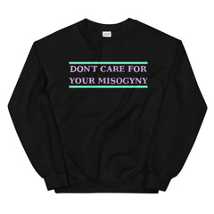 don't care for your misogyny sweatshirt, feminist sweatshirt, intersectional feminist sweatshirt - Shop Women’s Rights T-shirts - Black