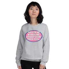 You Can Be Masculine Without Being Toxic Fool Unisex Feminist Sweatshirt - Shop Women’s Rights T-shirts- Feminist Trash Store - Oversized Grey Women’s Sweatshirt