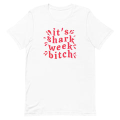 It's Sharkweek Bitch Unisex Feminist T-Shirt - Feminist Trash Store - Shop Women’s Rights T-shirts - White